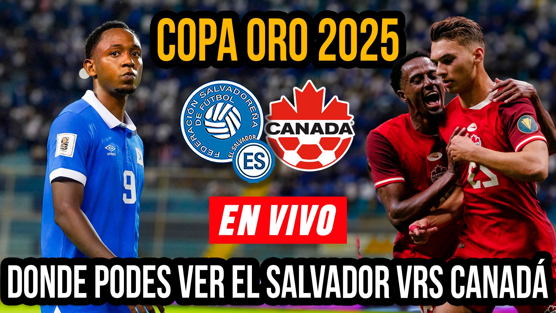 El Salvador vs Canadá Dónde podes ver el partido hoy. Hora, TV | Copa Oro 2025